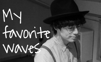 My Favorite Waves ─ Nakajin(SEKAI NO OWARI)